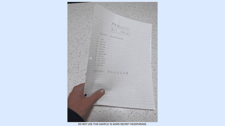 Back up your 12 word secret passphrase and MetaMask password on paper.